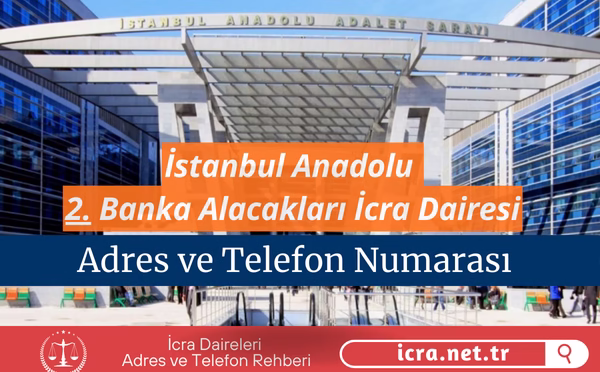 İstanbul Anadolu 2. Banka Alacakları İcra Dairesi