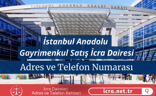 İstanbul Anadolu Gayrimenkul İcra Satış İcra Dairesi
