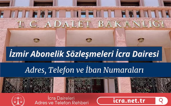 İzmir Abonelik Sözleşmeleri İcra Dairesi