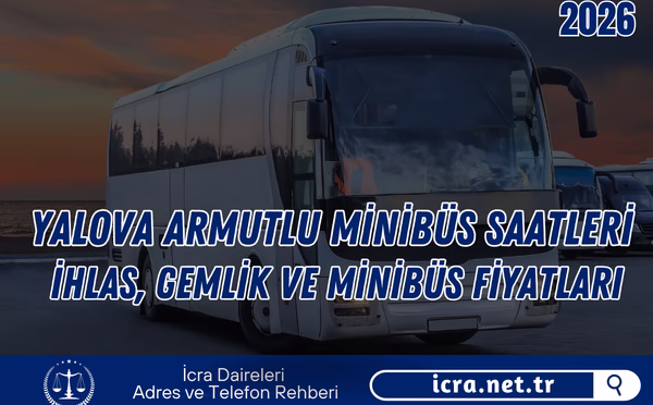Yalova Armutlu Minibüs Saatleri 2026 – İhlas, Gemlik ve Fiyatlar