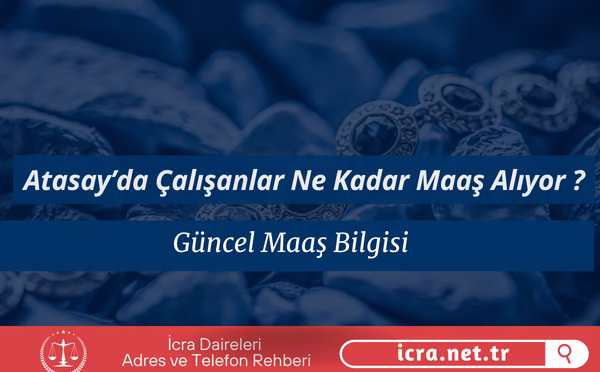 Atasay’da Çalışanlar Ne Kadar Maaş Alıyor 2026?