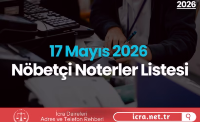 17 Mayıs 2026 Nöbetçi Noterler Listesi